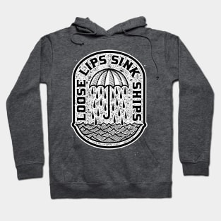 Loose Lips Sink Ships Hoodie